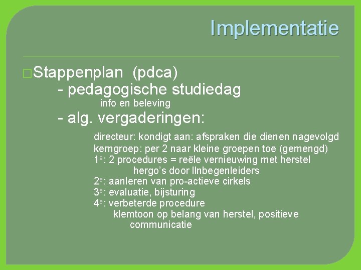 Implementatie �Stappenplan (pdca) - pedagogische studiedag info en beleving - alg. vergaderingen: directeur: kondigt