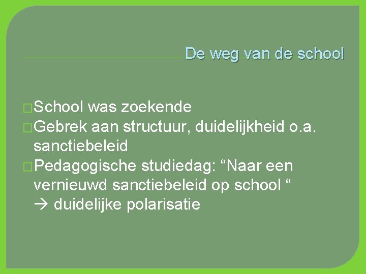 De weg van de school �School was zoekende �Gebrek aan structuur, duidelijkheid o. a.