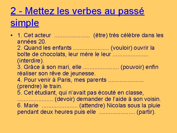 2 - Mettez les verbes au passé simple • 1. Cet acteur . .