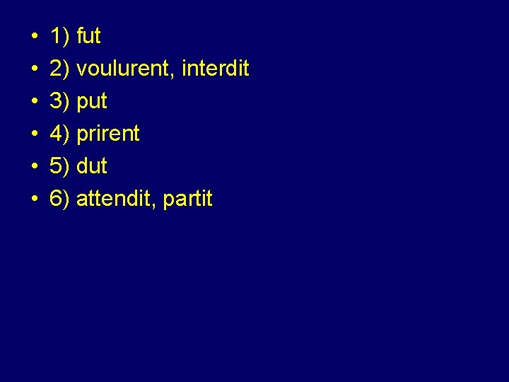  • • • 1) fut 2) voulurent, interdit 3) put 4) prirent 5)