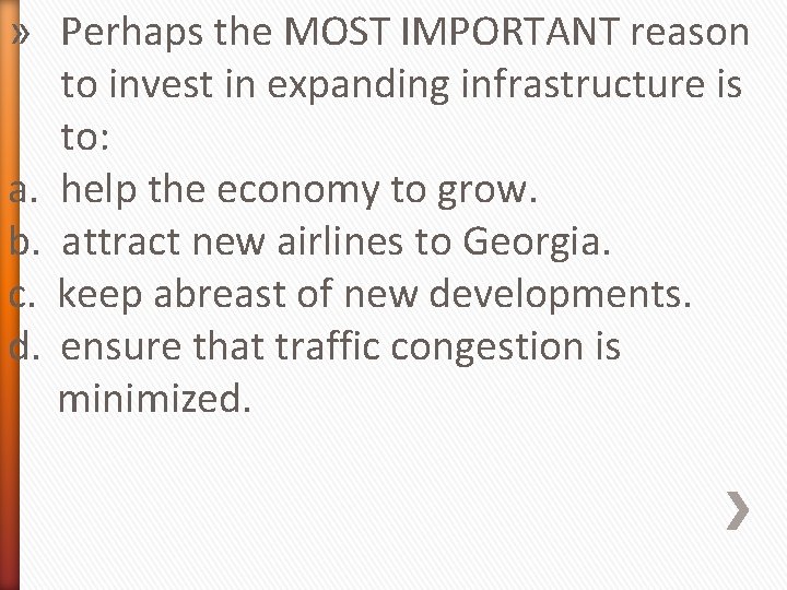 » Perhaps the MOST IMPORTANT reason to invest in expanding infrastructure is to: a.