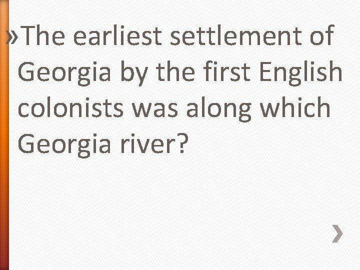 » The earliest settlement of Georgia by the first English colonists was along which