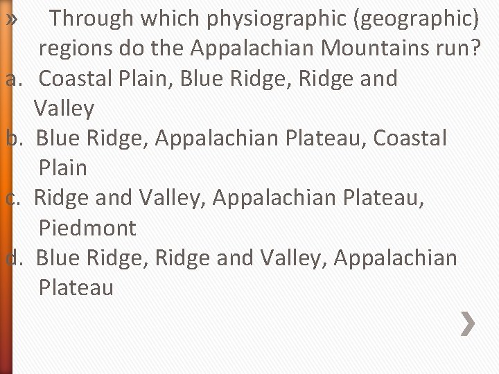 » a. b. c. d. Through which physiographic (geographic) regions do the Appalachian Mountains