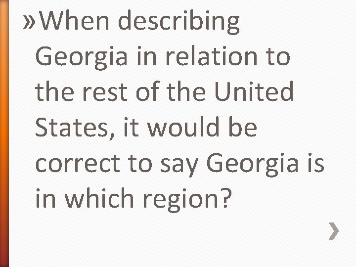 » When describing Georgia in relation to the rest of the United States, it