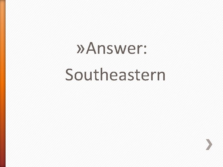 » Answer: Southeastern 