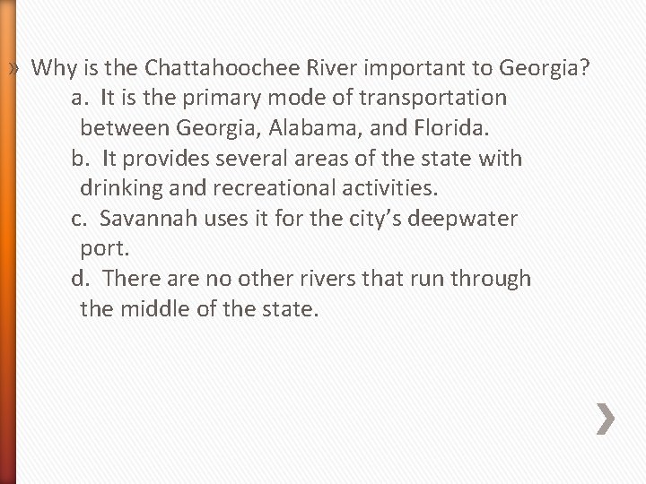 » Why is the Chattahoochee River important to Georgia? a. It is the primary
