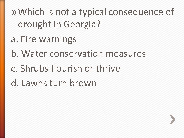» Which is not a typical consequence of drought in Georgia? a. Fire warnings