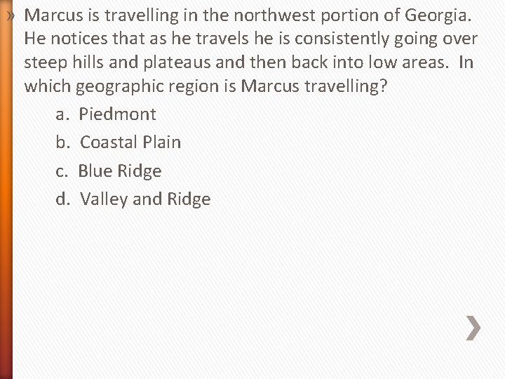 » Marcus is travelling in the northwest portion of Georgia. He notices that as