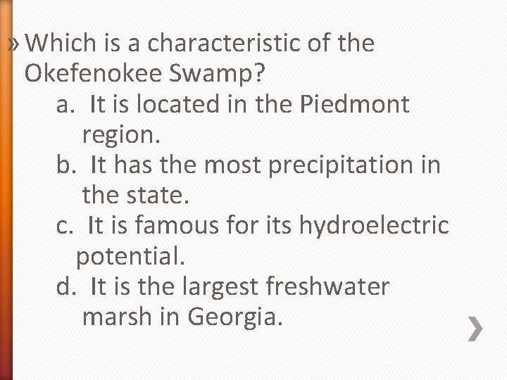 » Which is a characteristic of the Okefenokee Swamp? a. It is located in