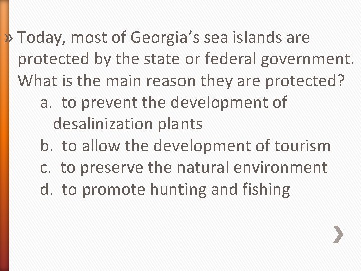 » Today, most of Georgia’s sea islands are protected by the state or federal