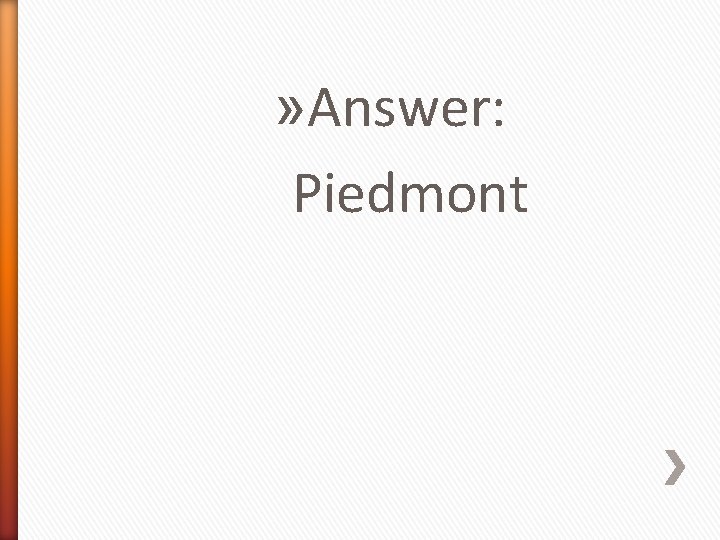 » Answer: Piedmont 