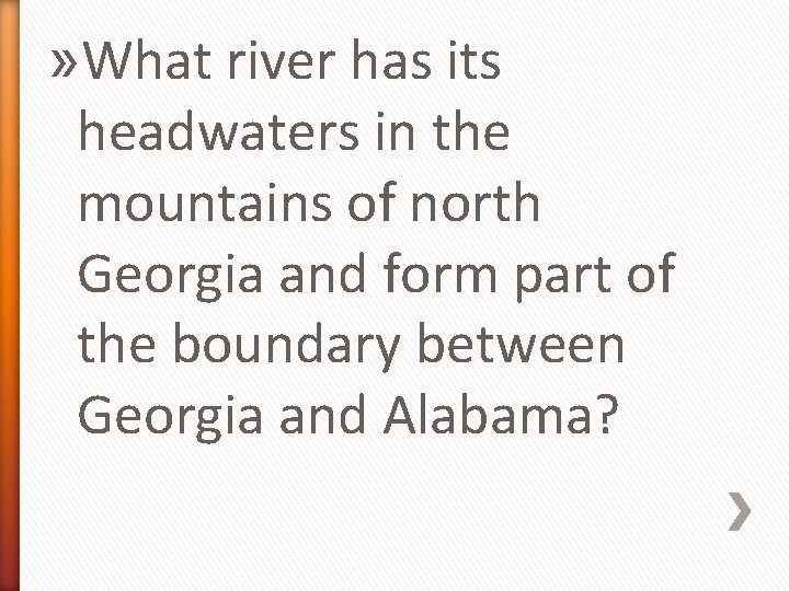 » What river has its headwaters in the mountains of north Georgia and form