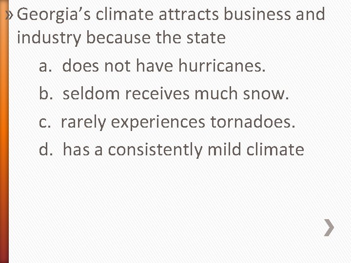 » Georgia’s climate attracts business and industry because the state a. does not have