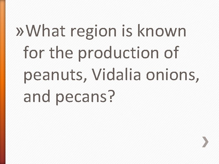 » What region is known for the production of peanuts, Vidalia onions, and pecans?
