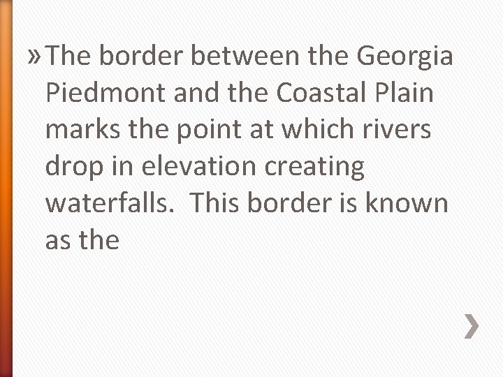 » The border between the Georgia Piedmont and the Coastal Plain marks the point