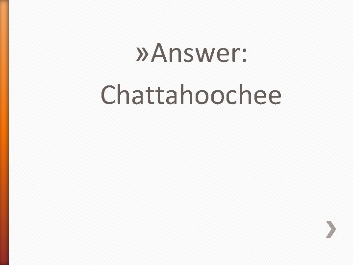 » Answer: Chattahoochee 