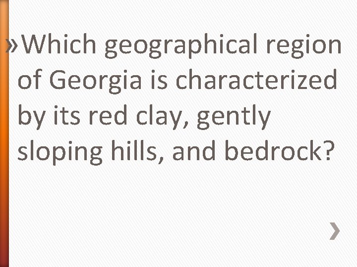 » Which geographical region of Georgia is characterized by its red clay, gently sloping
