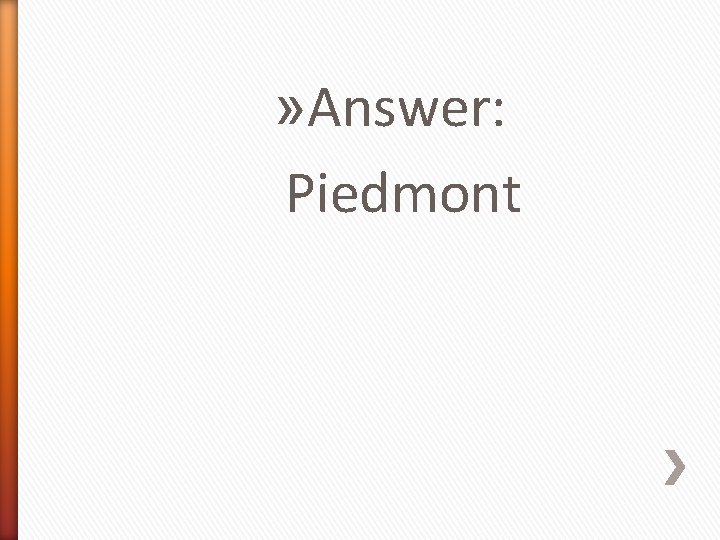 » Answer: Piedmont 