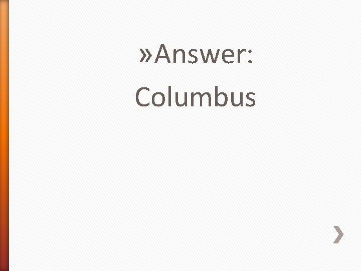 » Answer: Columbus 