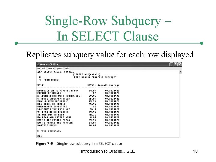 Single-Row Subquery – In SELECT Clause Replicates subquery value for each row displayed Introduction