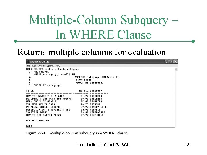 Multiple-Column Subquery – In WHERE Clause Returns multiple columns for evaluation Introduction to Oracle