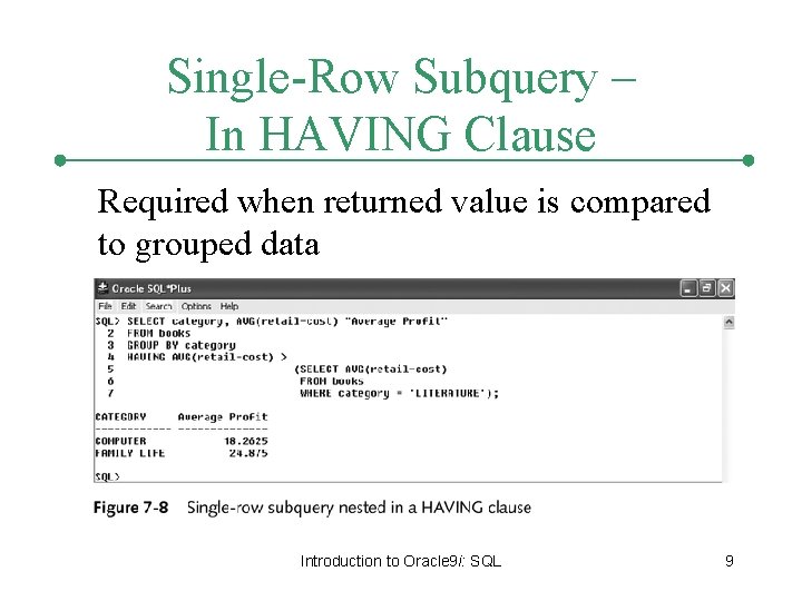 Single-Row Subquery – In HAVING Clause Required when returned value is compared to grouped