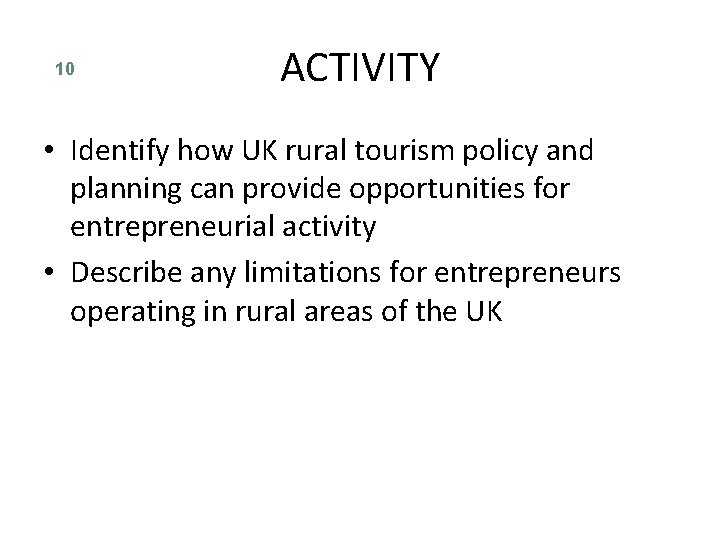 10 ACTIVITY • Identify how UK rural tourism policy and planning can provide opportunities