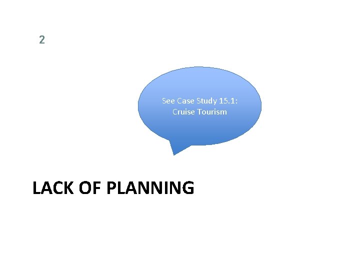 2 See Case Study 15. 1: Cruise Tourism LACK OF PLANNING 