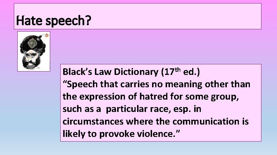 Hate speech? Black’s Law Dictionary (17 th ed. ) “Speech that carries no meaning