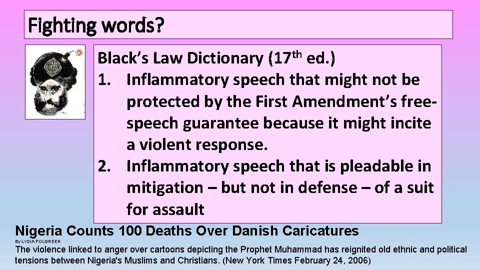 Fighting words? Black’s Law Dictionary (17 th ed. ) 1. Inflammatory speech that might