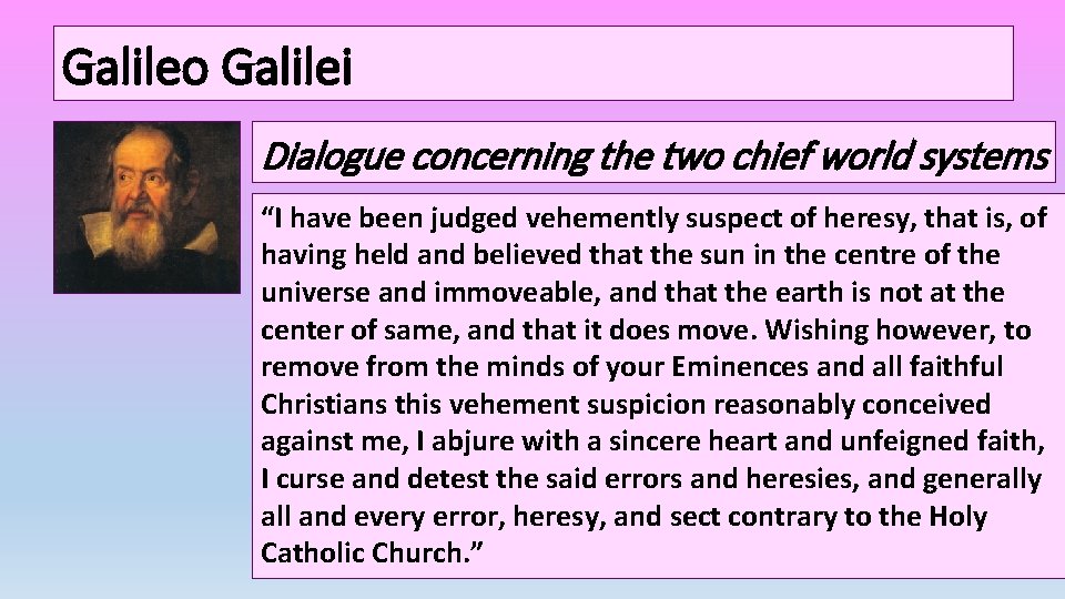 Galileo Galilei Dialogue concerning the two chief world systems “I have been judged vehemently