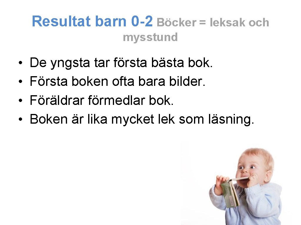 Resultat barn 0 -2 Böcker = leksak och mysstund • • De yngsta tar