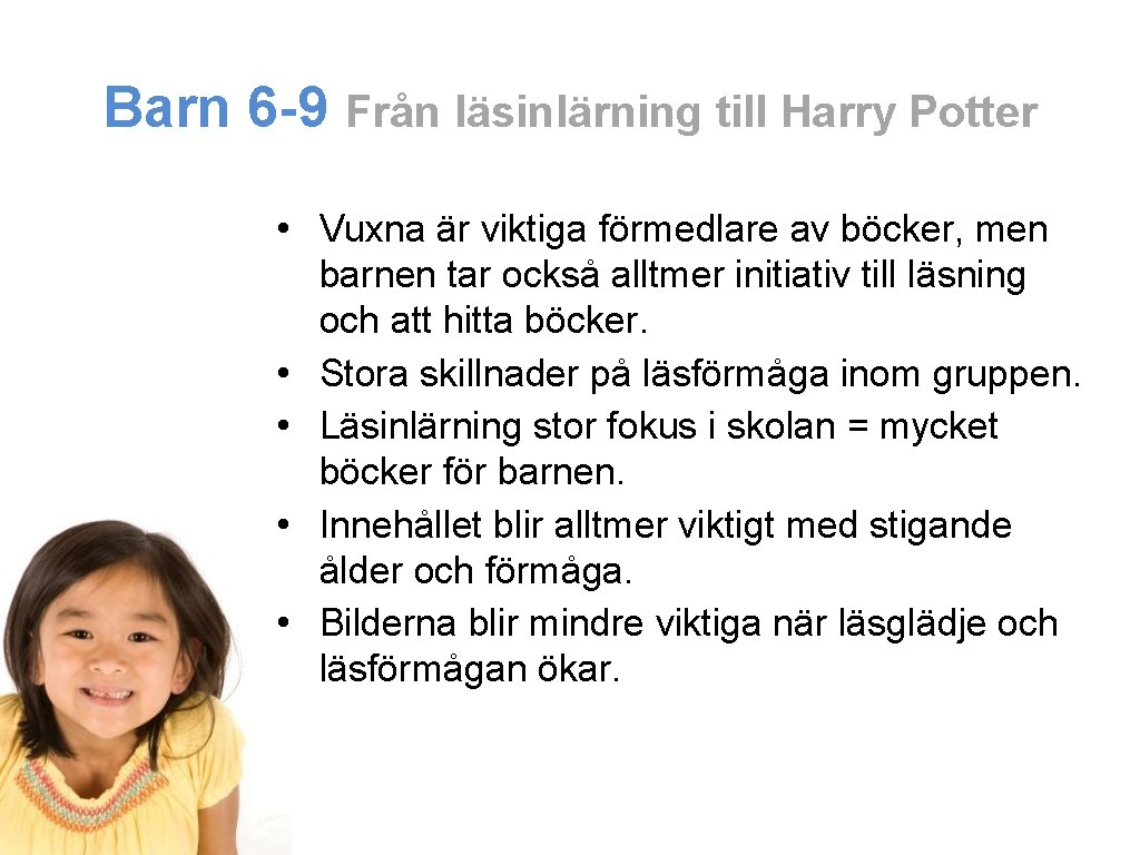 Barn 6 -9 Från läsinlärning till Harry Potter • Vuxna är viktiga förmedlare av
