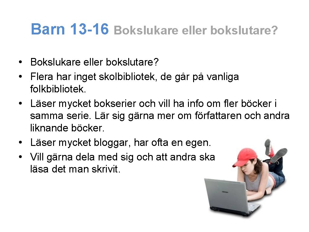 Barn 13 -16 Bokslukare eller bokslutare? • Flera har inget skolbibliotek, de går på