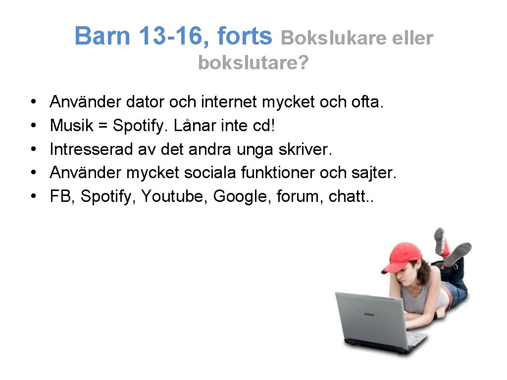 Barn 13 -16, forts Bokslukare eller bokslutare? • • • Använder dator och internet