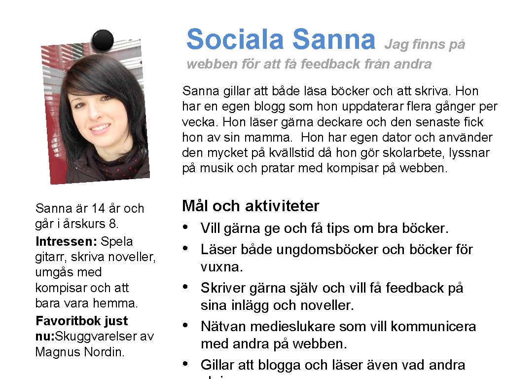 Sociala Sanna Jag finns på webben för att få feedback från andra Sanna gillar