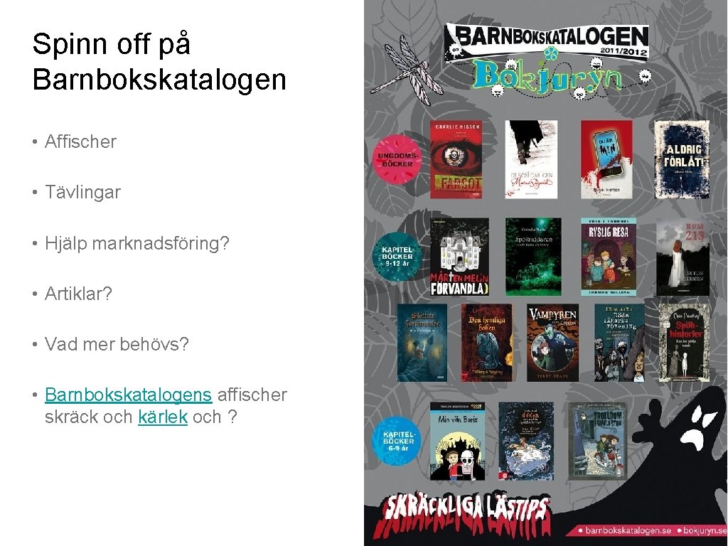 Spinn off på Barnbokskatalogen • Affischer • Tävlingar • Hjälp marknadsföring? • Artiklar? •
