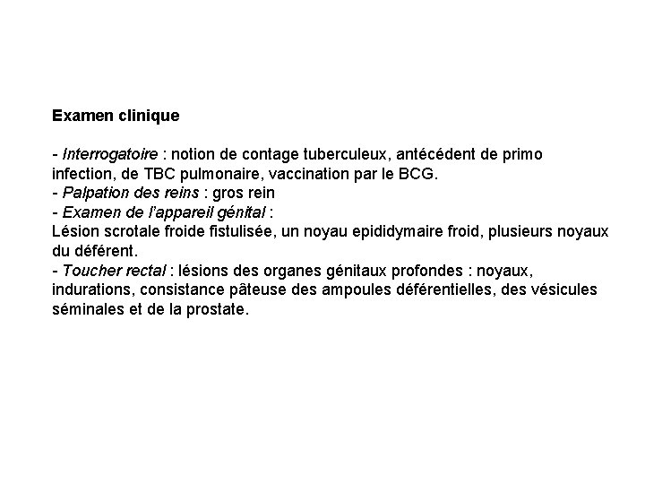 Examen clinique - Interrogatoire : notion de contage tuberculeux, antécédent de primo infection, de