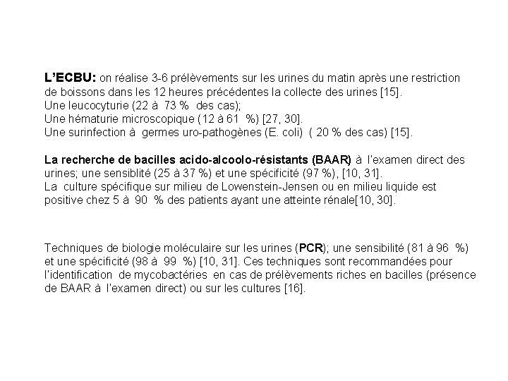 L’ECBU: on réalise 3 -6 prélèvements sur les urines du matin après une restriction