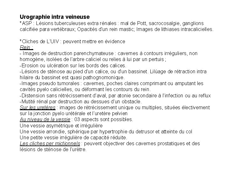 Urographie intra veineuse *ASP : Lésions tuberculeuses extra rénales : mal de Pott, sacrocosalgie,