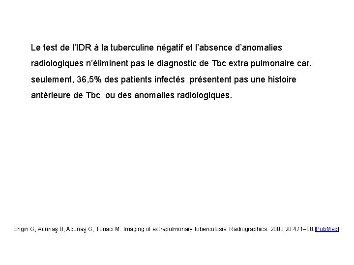 Le test de l’IDR à la tuberculine négatif et l’absence d’anomalies radiologiques n’éliminent pas