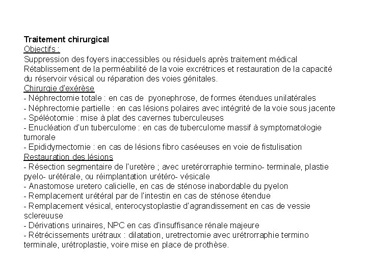Traitement chirurgical Objectifs : Suppression des foyers inaccessibles ou résiduels après traitement médical Rétablissement