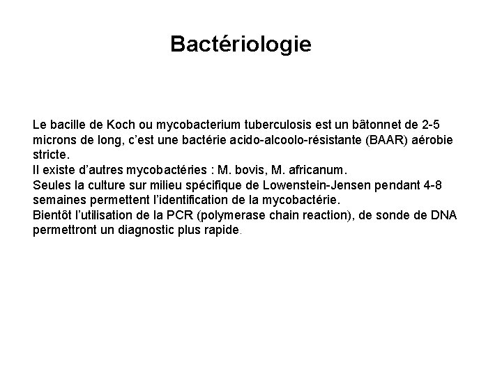 Bactériologie Le bacille de Koch ou mycobacterium tuberculosis est un bâtonnet de 2 -5