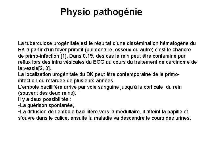 Physio pathogénie La tuberculose urogénitale est le résultat d’une dissémination hématogène du BK à