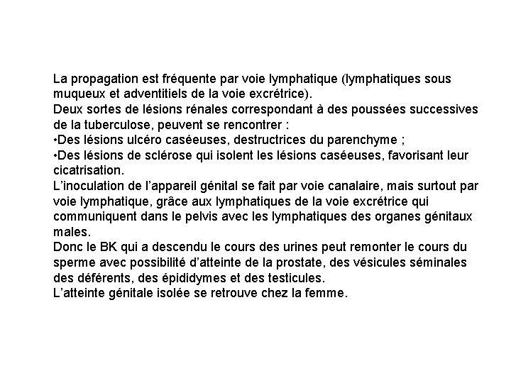 La propagation est fréquente par voie lymphatique (lymphatiques sous muqueux et adventitiels de la