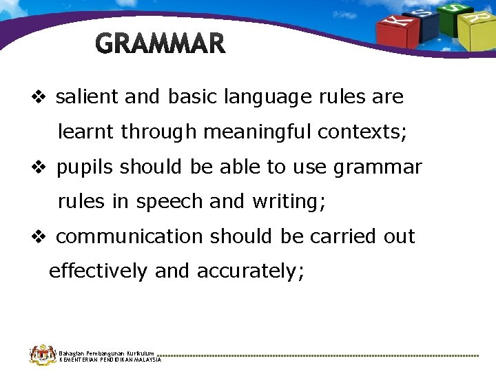 v salient and basic language rules are learnt through meaningful contexts; v pupils should