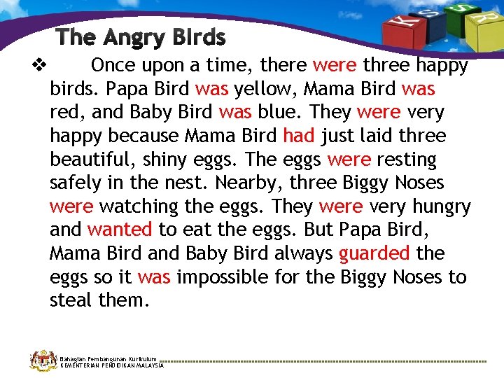 The Angry BIrds v Once upon a time, there were three happy birds. Papa