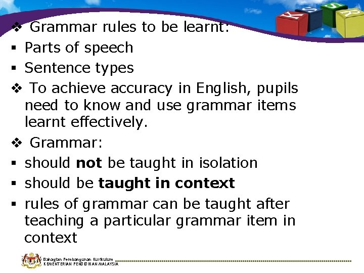 v Grammar rules to be learnt: § Parts of speech § Sentence types v