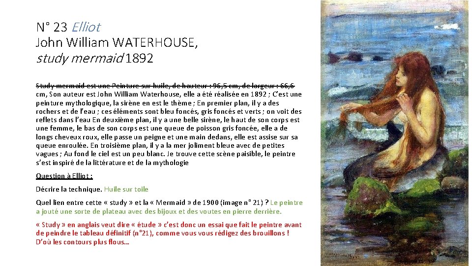 N° 23 Elliot John William WATERHOUSE, study mermaid 1892 Study mermaid est une Peinture N° 23 Elliot John William WATERHOUSE, study mermaid 1892 Study mermaid est une Peinture