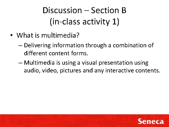 Discussion – Section B (in-class activity 1) • What is multimedia? – Delivering information